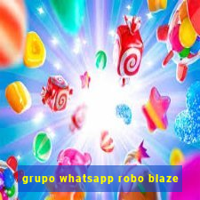 grupo whatsapp robo blaze